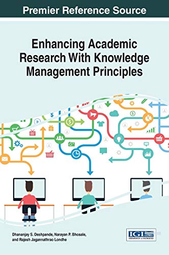 Enhancing Academic Research With Knowledge Management Principles (Advances in Higher Education and Professional Development)