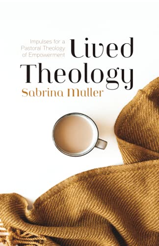 Lived Theology: Impulses for a Pastoral Theology of Empowerment