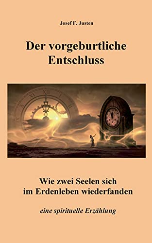 Der vorgeburtliche Entschluss: Wie zwei Seelen sich im Erdenleben wiederfanden