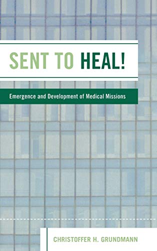 Sent to Heal!: Emergence and Development of Medical Missions