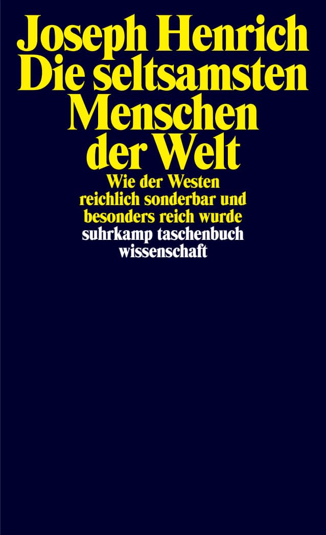 Die seltsamsten Menschen der Welt: Wie der Westen reichlich sonderbar und besonders reich wurde (suhrkamp taschenbuch wissenschaft)