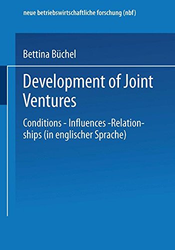 Development of Joint Ventures: Conditions - Influences - Relationships (neue betriebswirtschaftliche forschung (nbf))