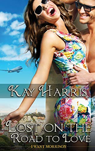 Lost on the Road to Love (I Want Morrison, Band 2)