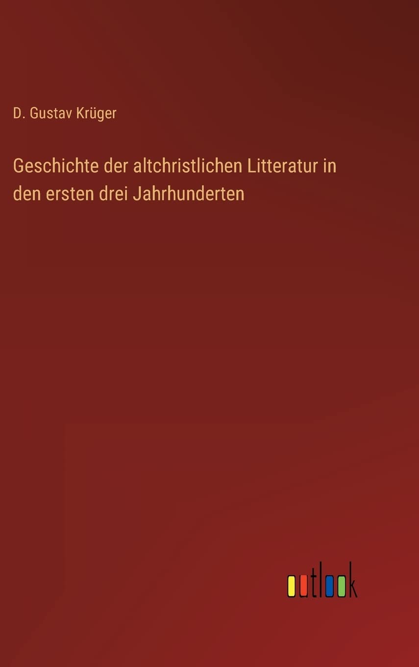 Geschichte der altchristlichen Litteratur in den ersten drei Jahrhunderten