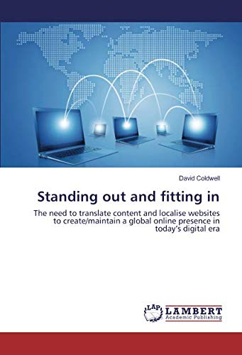 Standing out and fitting in: The need to translate content and localise websites to create/maintain a global online presence in today’s digital era