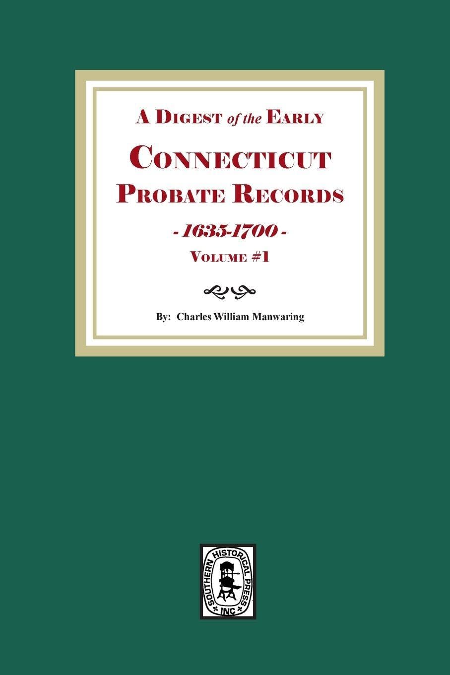 A Digest of the Early Connecticut Probate Records, 1635-1700. (Volume #1)