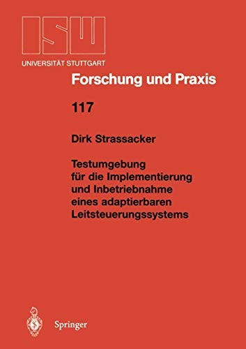 Testumgebung für die Implementierung und Inbetriebnahme eines adaptierbaren Leitsteuerungssystems (ISW Forschung und Praxis, 117, Band 117)