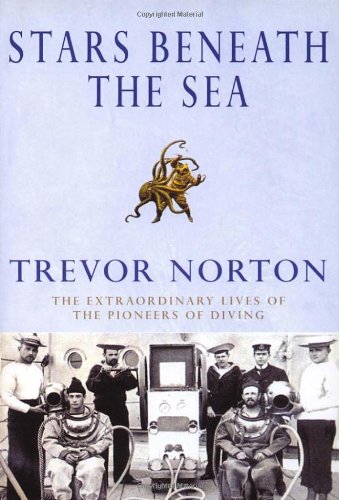 Stars Beneath The Sea: The Incredible Story of the Pioneers of the Deep Sea