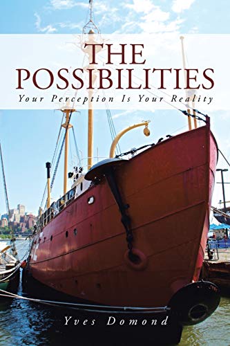 The Possibilities: Your Perception is Your Reality