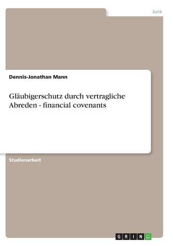 Gläubigerschutz durch vertragliche Abreden - financial covenants