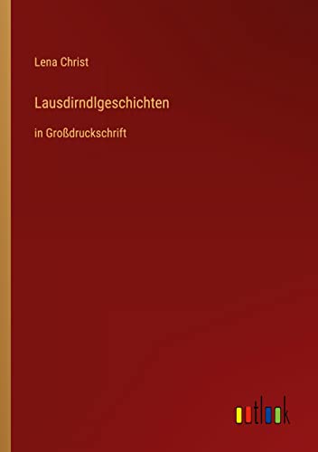 Lausdirndlgeschichten: in Großdruckschrift