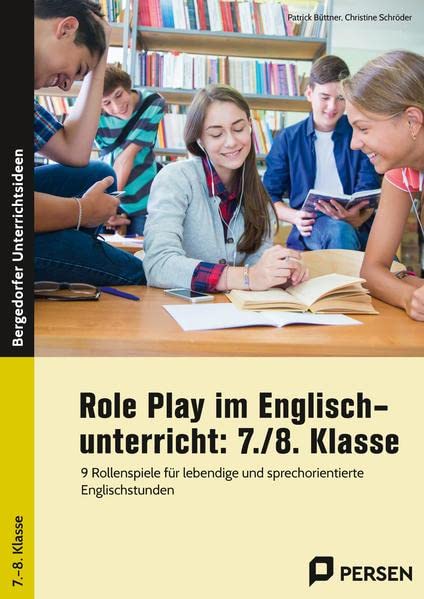 Role Play im Englischunterricht: 7./8. Klasse: 9 Rollenspiele für lebendige und sprechorientierte Englischstunden