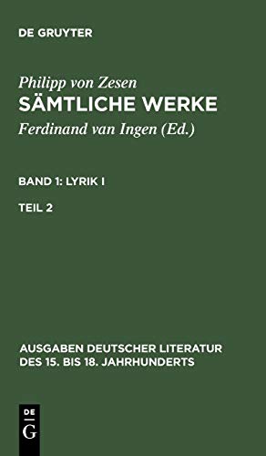 Lyrik I. Zweiter Teil: Sämtliche Werke. Bd 1: Lyrik I. Bd 1/Tl 2 (Ausgaben deutscher Literatur des 15. bis 18. Jahrhunderts, 142, Band 142)