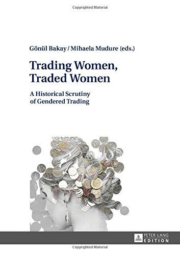 Trading Women, Traded Women: A Historical Scrutiny of Gendered Trading