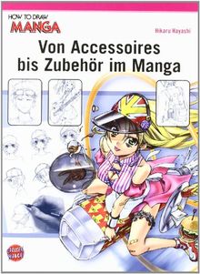 How To Draw Manga: Von Accessoires bis Zubehör im Manga