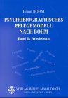 Psychobiographisches Pflegemodell, 2 Bde., Bd.2, Arbeitsbuch