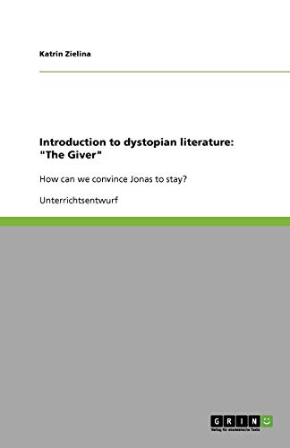 Introduction to dystopian literature: The Giver: How can we convince Jonas to stay?