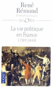 La vie politique en France depuis 1789. Vol. 1. 1789-1848