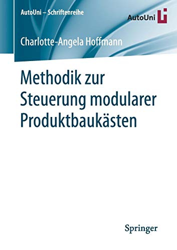 Methodik zur Steuerung modularer Produktbaukästen (AutoUni – Schriftenreihe, Band 109)