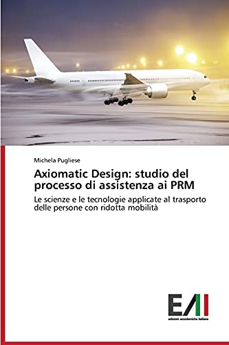 Axiomatic Design: studio del processo di assistenza ai PRM: Le scienze e le tecnologie applicate al trasporto delle persone con ridotta mobilità