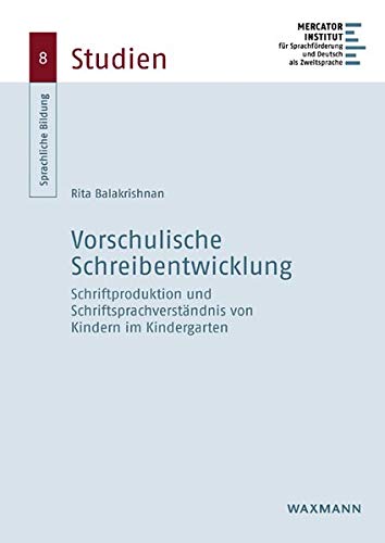 Vorschulische Schreibentwicklung: Schriftproduktion und Schriftsprachverständnis von Kindern im Kindergarten (Sprachliche Bildung Studien)
