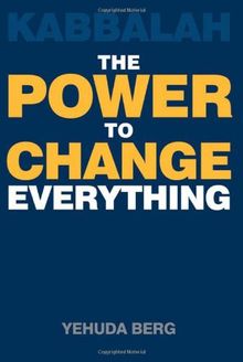 Kabbalah: The Power to Change Everything