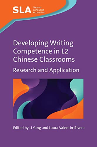 Developing Writing Competence in L2 Chinese Classrooms: Research and Application (Second Language Acquisition, 161)