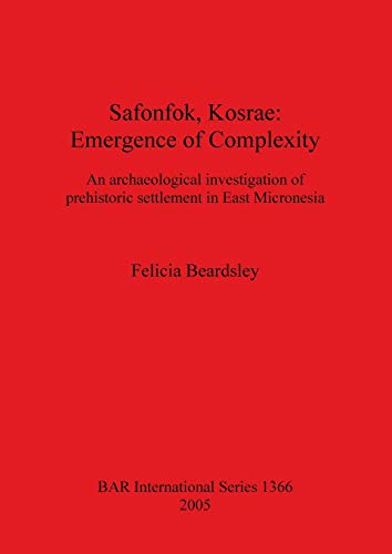 Safonfok, Kosrae: Emergence of Complexity (BAR International)