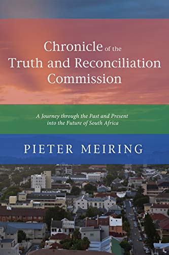 Chronicle of the Truth Commission: A Journey Through the Past and Present Into the Future of South Africa