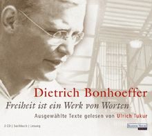 Dietrich Bonhoeffer. Freiheit ist ein Werk von Worten. 2 CDs