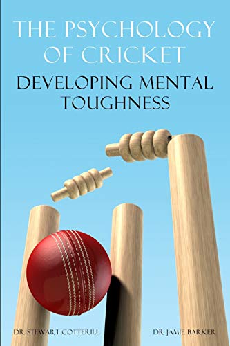 Stewart Cotterill The Psychology Of Cricket, Developing Mental Toughness [Cricket Academy Series]