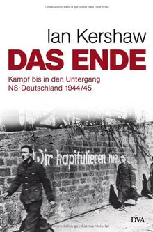 Das Ende: Kampf bis in den Untergang - NS-Deutschland 1944/45