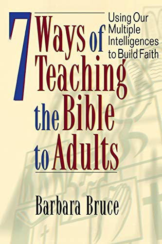 7 Ways of Teaching the Bible to Adults: Using Our Multiple Intelligences to Build Faith