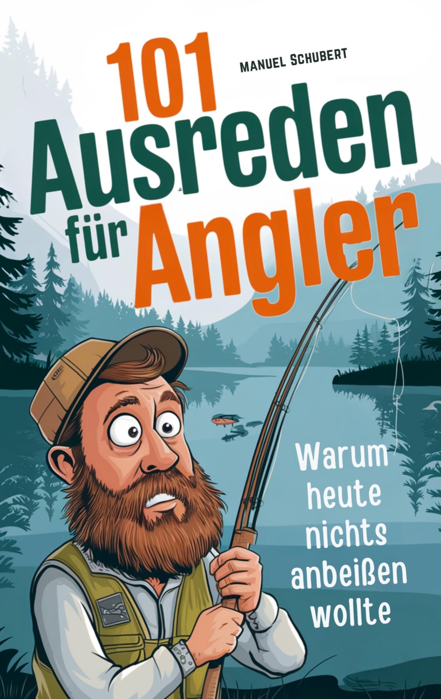 101 Ausreden für Angler: Warum heute nichts anbeißen wollte - Die schrägsten Ausreden, verrücktesten Erklärungen & fischigsten Fun-Facts | Das ultimative Angler-Ausredenbuch