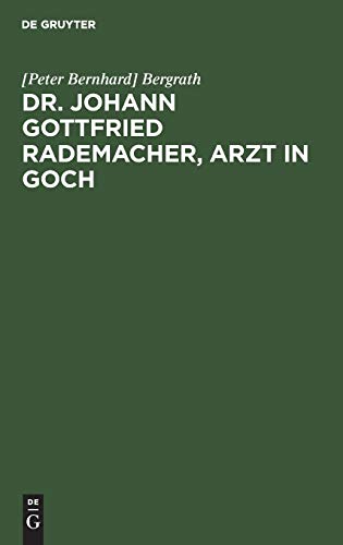 Dr. Johann Gottfried Rademacher, Arzt in Goch: Eine biographische Skizze