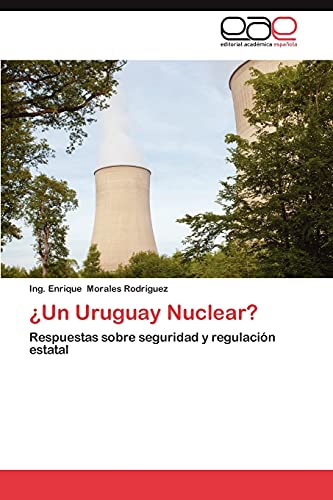 ¿Un Uruguay Nuclear?: Respuestas sobre seguridad y regulación estatal
