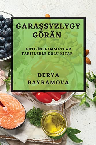 Gara¿syzlygy Görän: Anti-¿nflammatuar Tariflerle Dolu Kitap