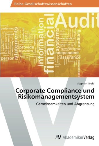 Corporate Compliance und Risikomanagementsystem: Gemeinsamkeiten und Abgrenzung