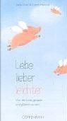 Lebe lieber leichter: Von der Kunst, gelassen und glücklich zu sein (Geschenkbücher für Erwachsene)