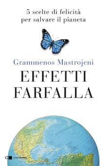 Effetti farfalla. 5 scelte di felicità per salvare il pianeta (Reverse)