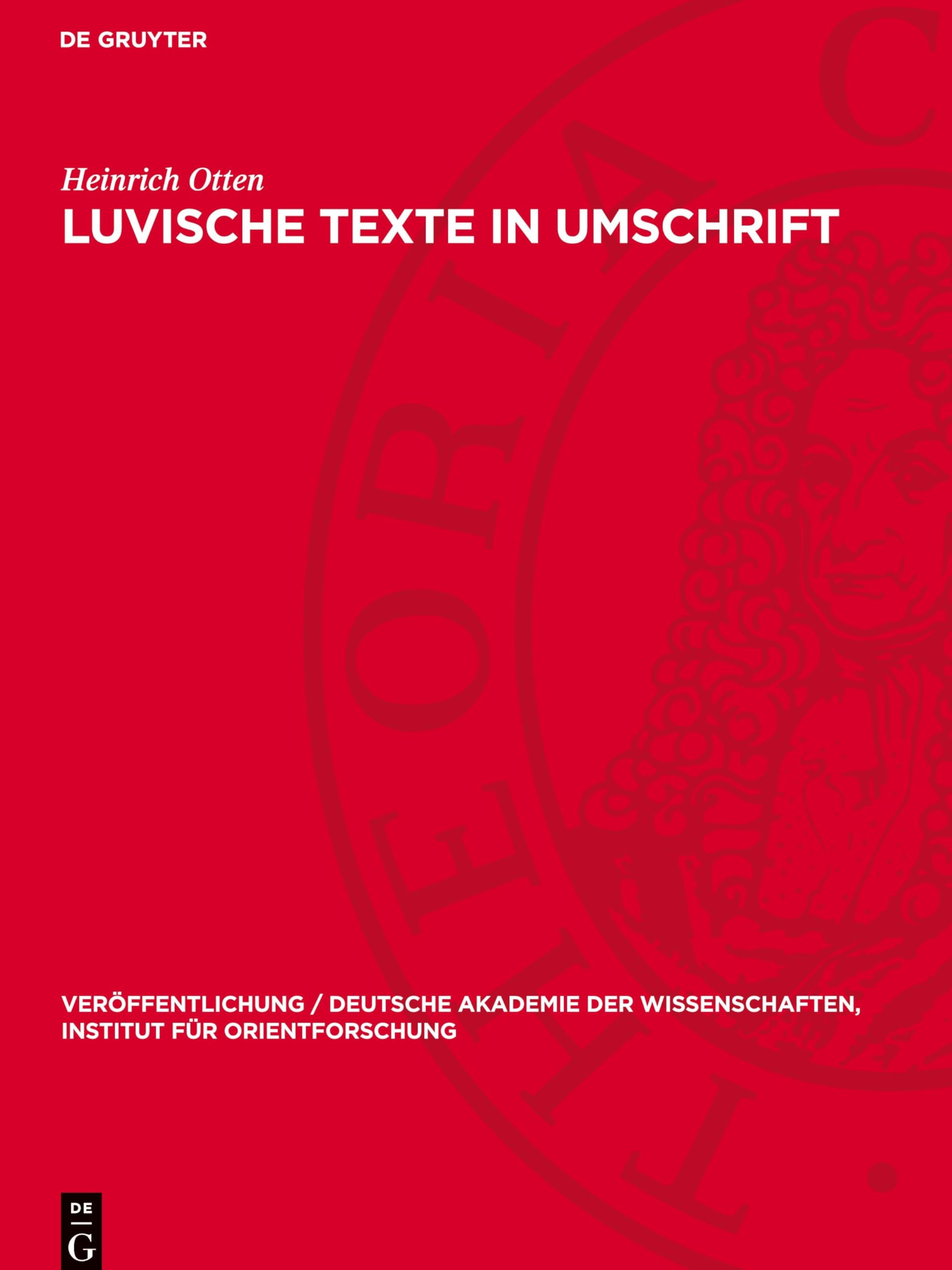 Luvische Texte in Umschrift: DE (Veröffentlichung / Deutsche Akademie der Wissenschaften, Institut für Orientforschung, 17)