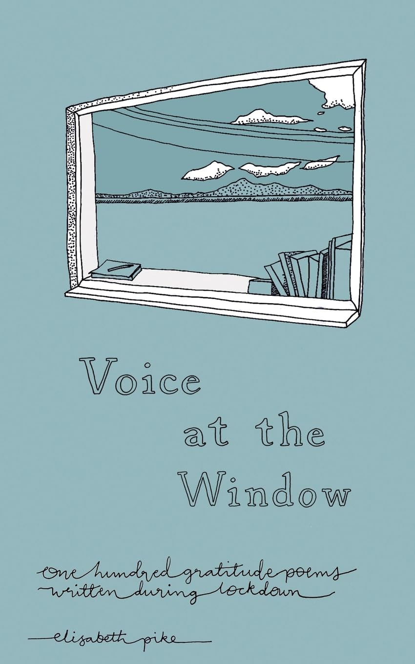 Voice at the Window: One Hundred Gratitude Poems Written During Lockdown
