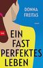 Ein fast perfektes Leben: Roman