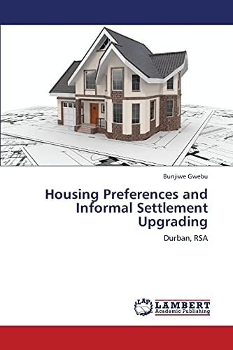 Housing Preferences and Informal Settlement Upgrading: Durban, RSA