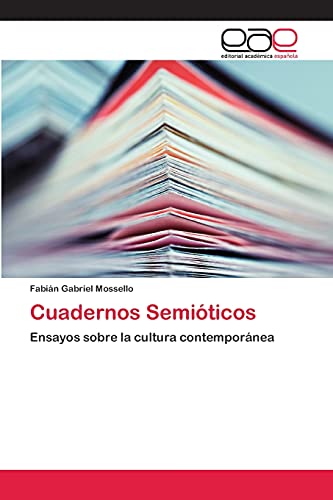 Cuadernos Semióticos: Ensayos sobre la cultura contemporánea