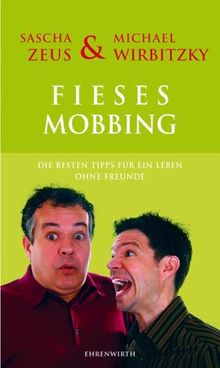 Fieses Mobbing in 11 leichten Lektionen: Die besten Tipps für ein Leben ohne Freunde