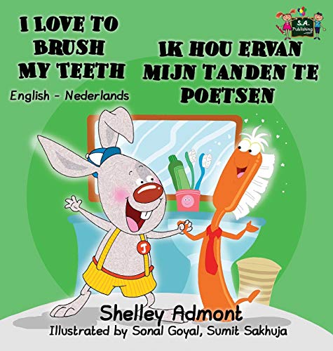 I Love to Brush My Teeth Ik hou ervan mijn tanden te poetsen: English Dutch Bilingual Edition (English Dutch Bilingual Collection)
