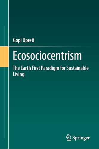 Ecosociocentrism: The Earth First Paradigm for Sustainable Living