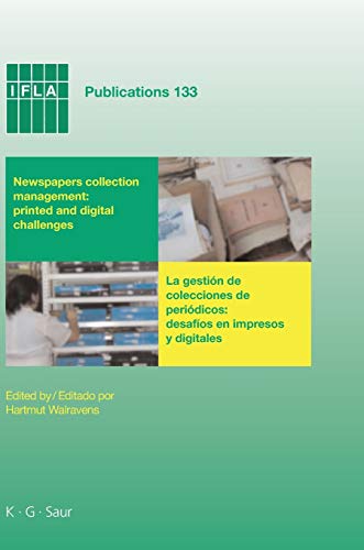 Newspapers collection management: printed and digital challenges: Proceedings of the International Newspaper Conference, Santiago de Chile, April 3-5, 2007 (IFLA Publications, 133, Band 133)