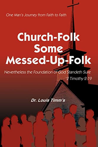 Church-Folk Some Messed-Up-Folk: One Mans Journey from Faith to Faith